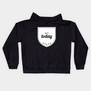 Not Today (blk text) Kids Hoodie